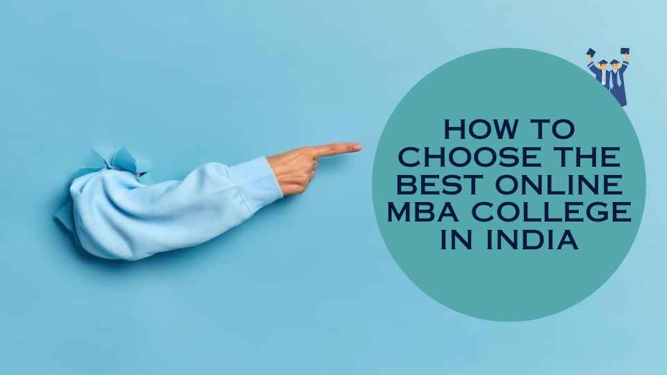 How to Choose the Best Online MBA College in India Choose the Best Online MBA