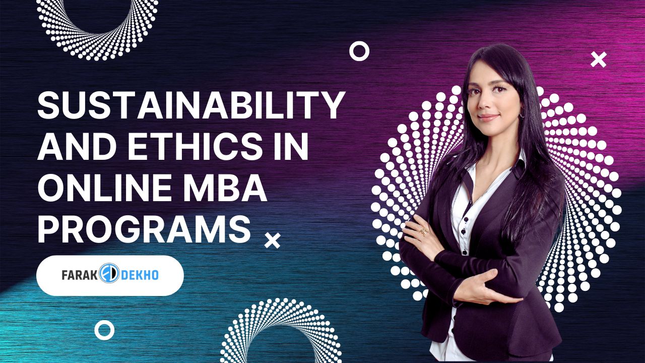 Sustainability and Ethics in Online MBA Programs Sustainability and Ethics in Online MBA Programs