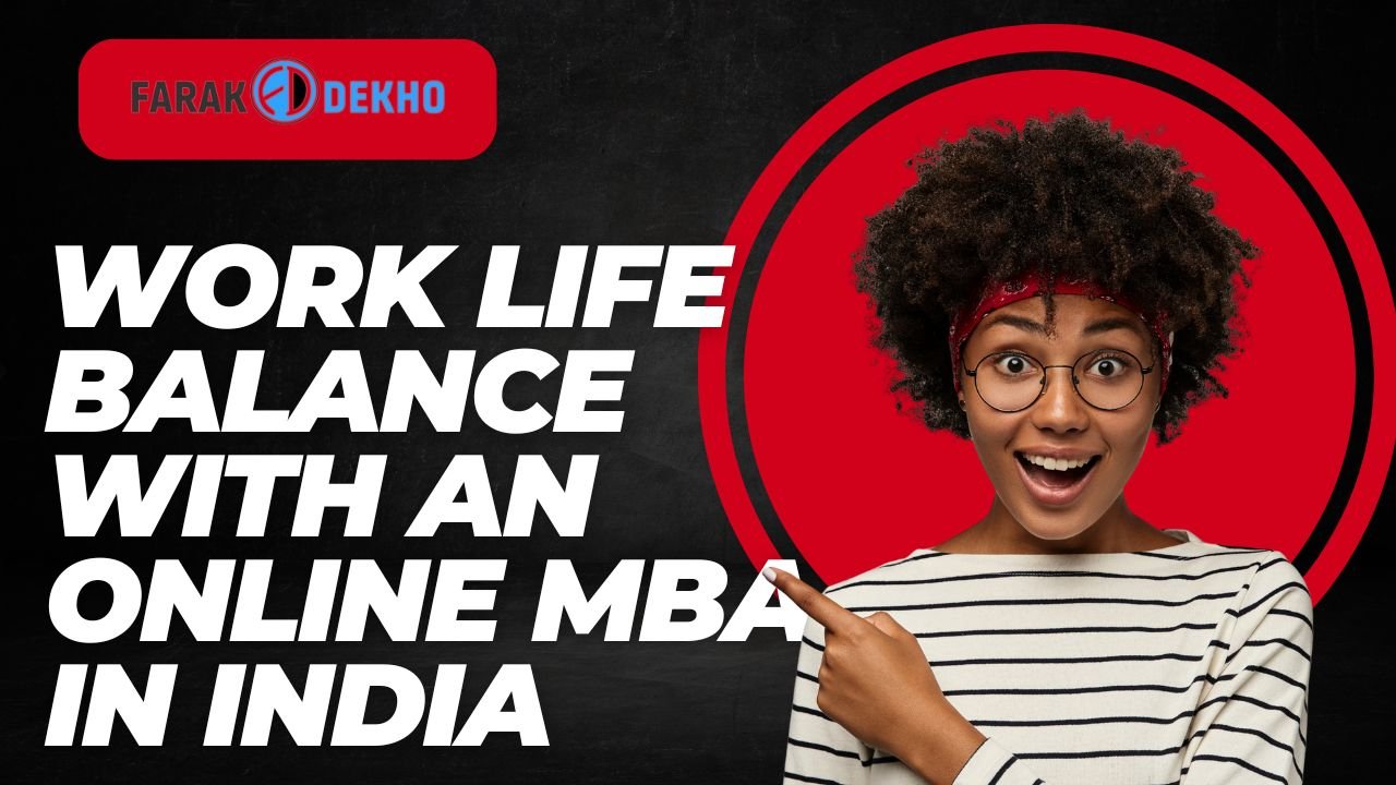 Work Life Balance With an Online MBA in India